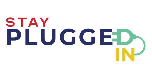 Stay Plugged In